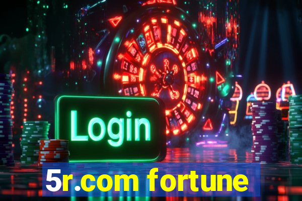 5r.com fortune